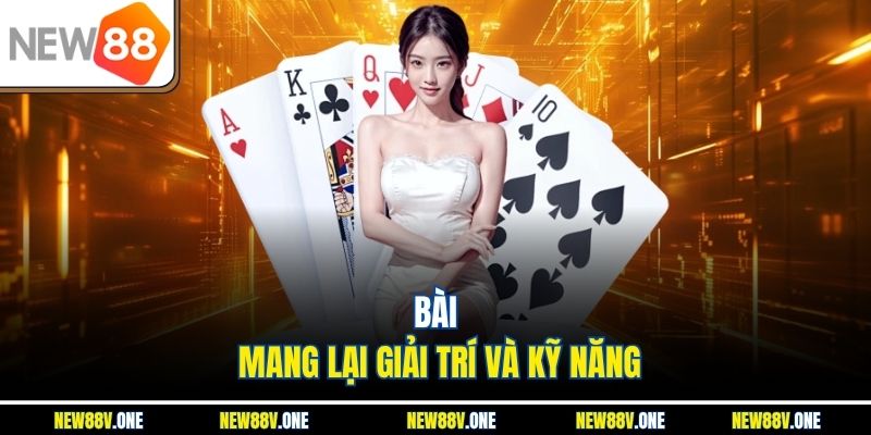 Bài mang lại giải trí và kỹ năng