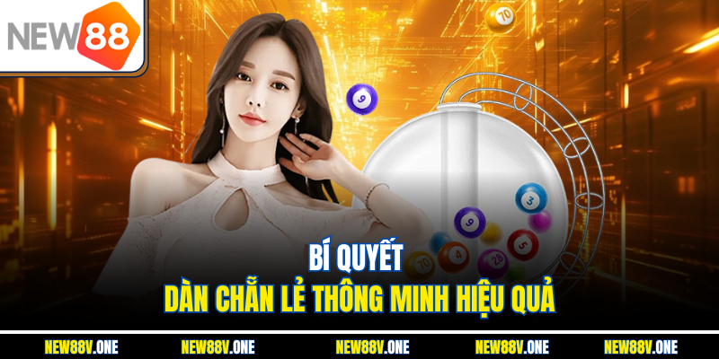 Bí quyết dàn chẵn lẻ thông minh hiệu quả