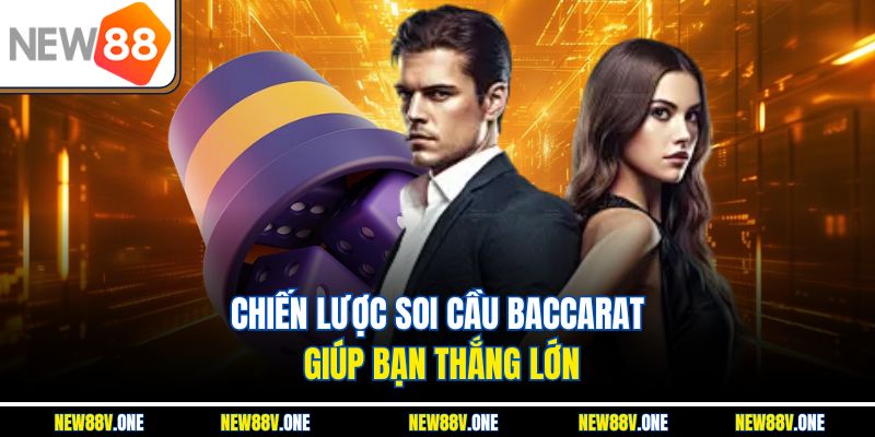 Chiến lược soi cầu Baccarat giúp bạn thắng lớn