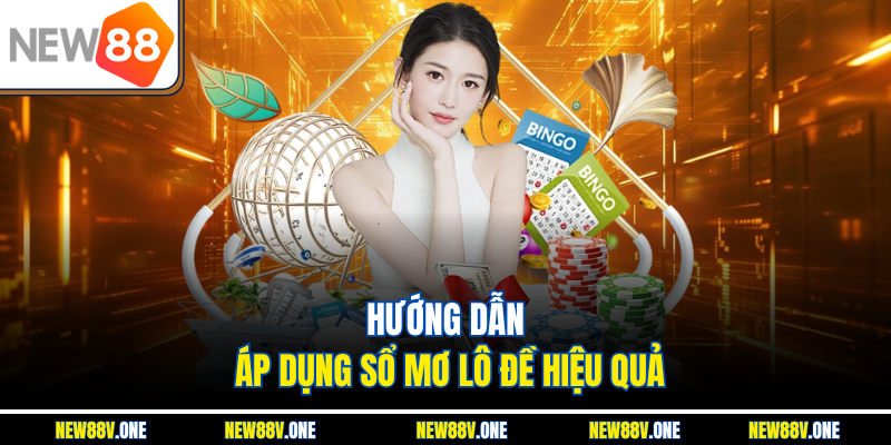 Hướng dẫn áp dụng sổ mơ lô đề hiệu quả