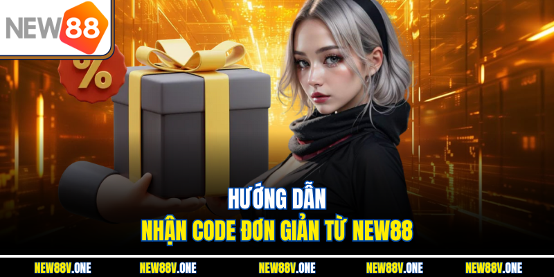 Hướng dẫn nhận code đơn giản từ New88