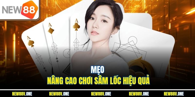 Mẹo nâng cao chơi sâm lốc hiệu quả