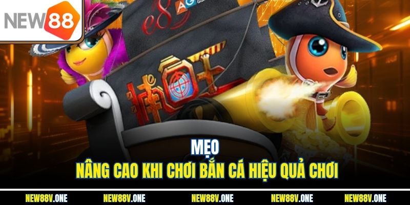 Mẹo nâng cao khi chơi bắn cá hiệu quả