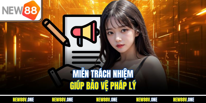 Miễn trách nhiệm giúp bảo vệ pháp lý 