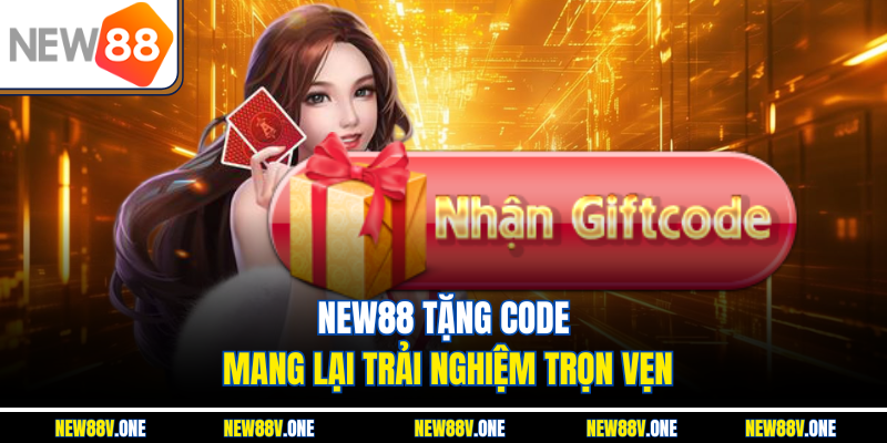 New88 tặng Code mang lại trải nghiệm trọn vẹn