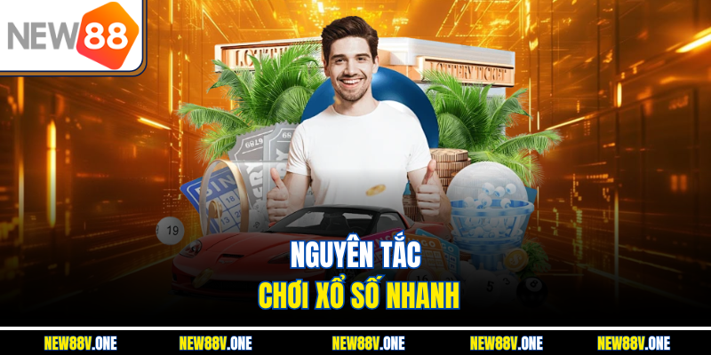 Nguyên tắc chơi xổ số nhanh