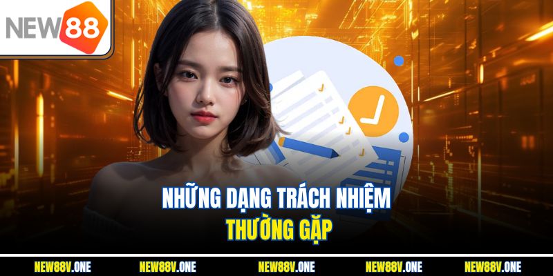 Những dạng trách nhiệm thường gặp