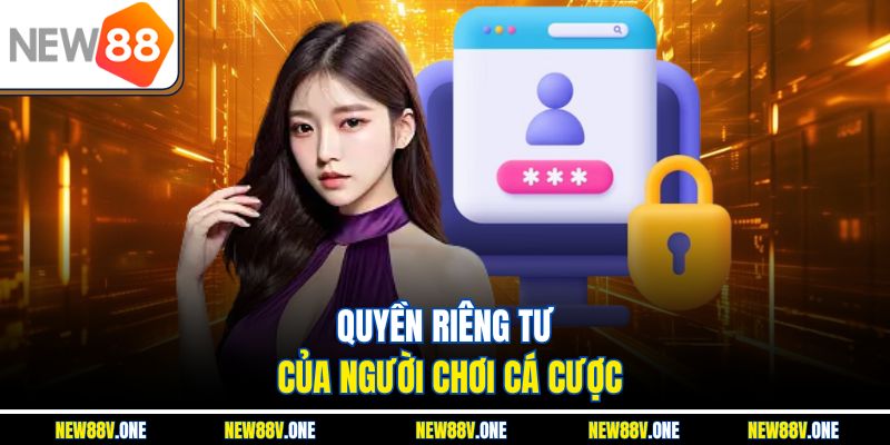 Quyền riêng tư của người chơi cá cược