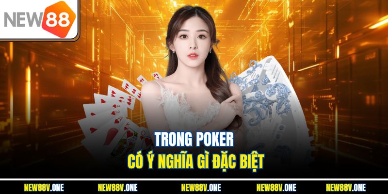 Bluff trong Poker có ý nghĩa gì đặc biệt